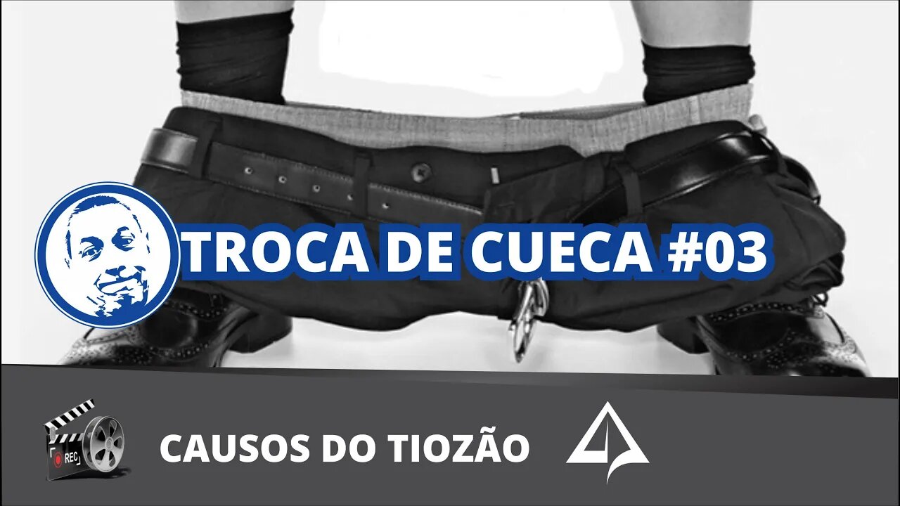 😱 Troca de Cueca #03 [Causos do Tiozão]