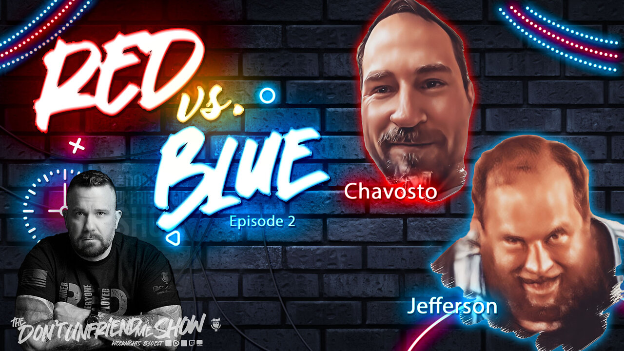 EP. 340 | 30JUN22 | Red Vs. Blue: Jefferson vs. Chavosto