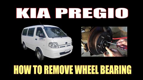 KIA PREGIO - HOW TO REMOVE WHEEL BEARING