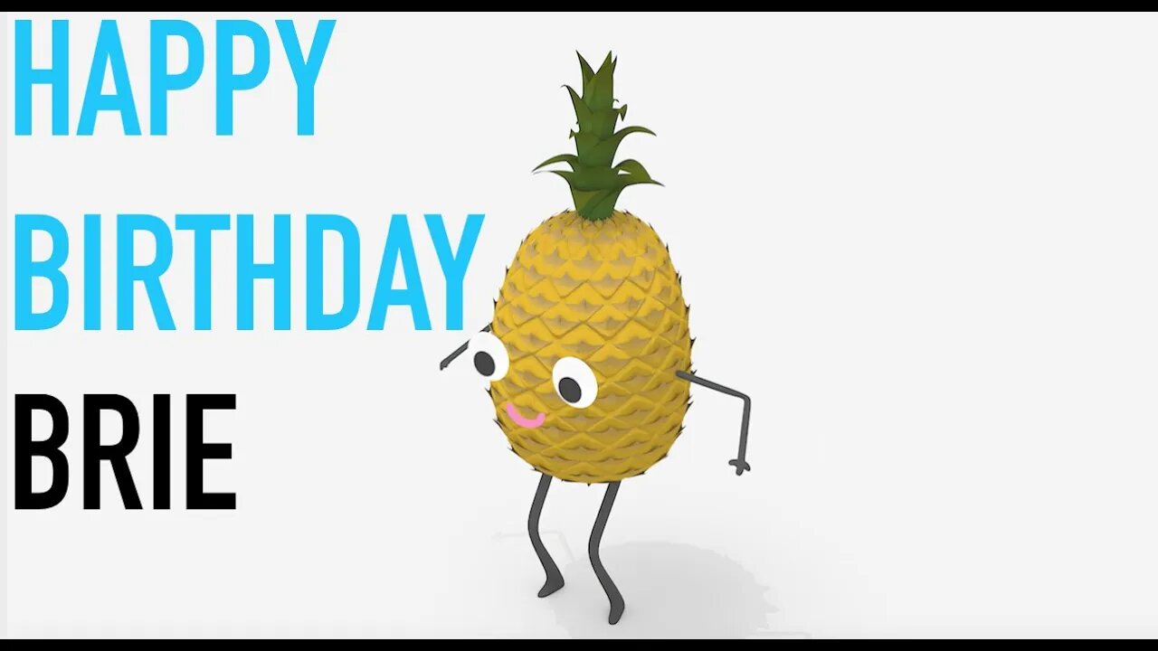 Happy Birthday BRIE! - PINEAPPLE Birthday Song