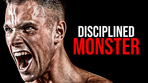 BECOME A DISCIPLINED MONSTER - Motivational Speech