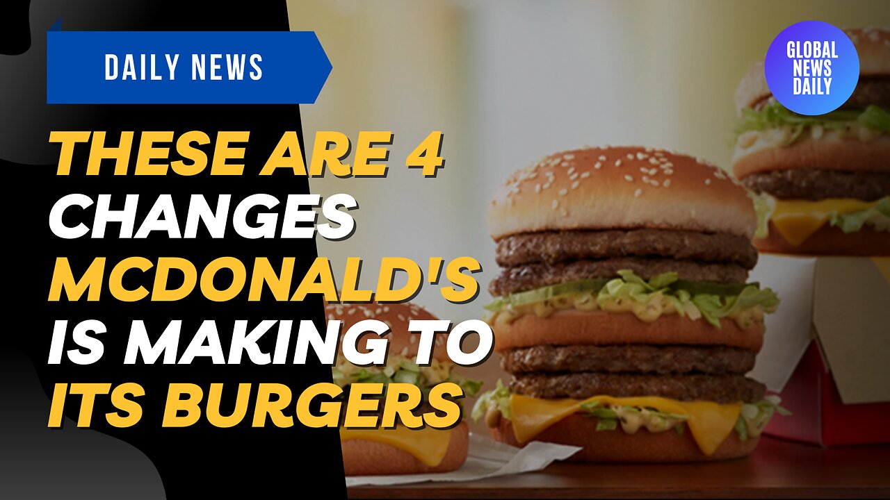 These Are 4 Changes McDonald's Is Making To Its Burgers