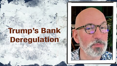 Trump’s Bank Deregulation