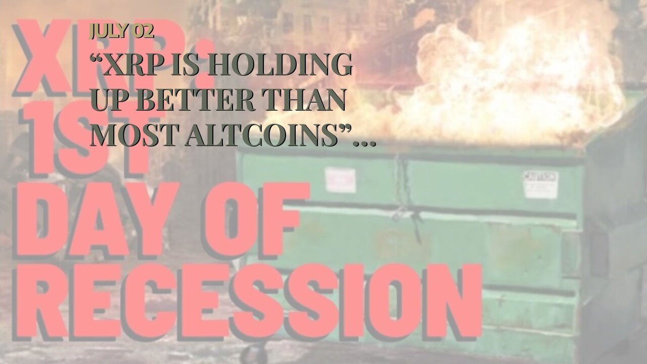 “XRP IS HOLDING UP BETTER THAN MOST ALTCOINS” Reports Analytics Firm
