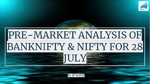 PRE-MARKET ANALYSIS OF BANKNIFTY & NIFTY FOR 28 JUL || WITH JAY KR. #bankniftyanalysis #nifty