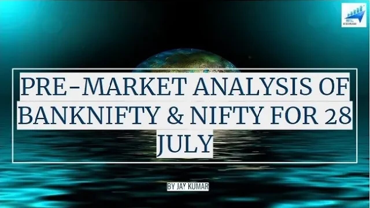 PRE-MARKET ANALYSIS OF BANKNIFTY & NIFTY FOR 28 JUL || WITH JAY KR. #bankniftyanalysis #nifty