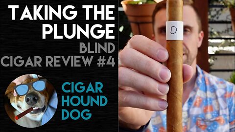 Taking The Plunge - Blind Cigar Review #4