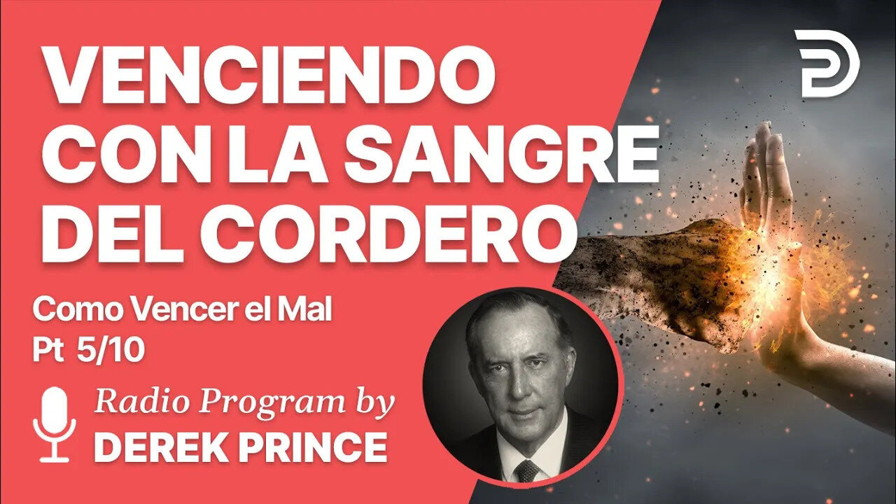 Como Vencer el Mal 5 de 10 - Venciendo con la Sangre del Cordero - Derek Prince