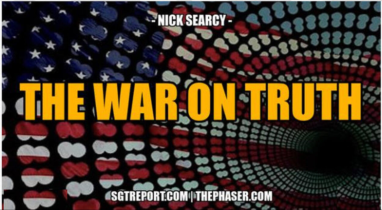 SGT REPORT - THE WAR ON TRUTH -- Nick Searcy