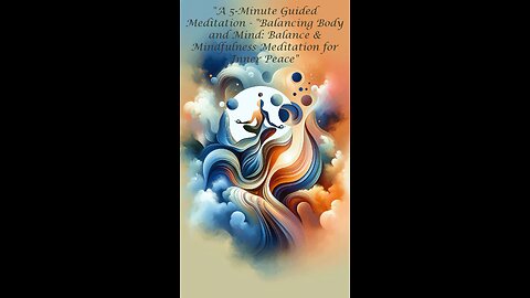 A 5-Minute Guided Meditation - "Balancing Body and Mind: Balance & Mindfulness Meditation"