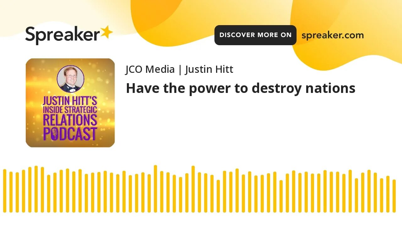 Have the power to destroy nations