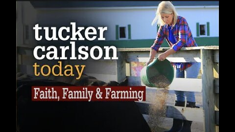 Tucker Carlson Today | Faith, Family & Farming (Full episode)