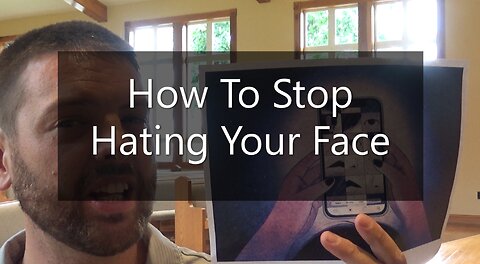 How To Stop Hating Your Face