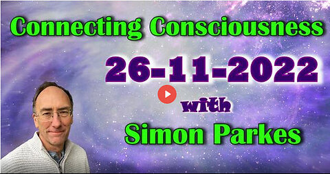 SIMON PARKES - 2022 11 26 Connecting Consciousness