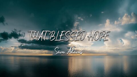 Sam Adams - That Blessed Hope