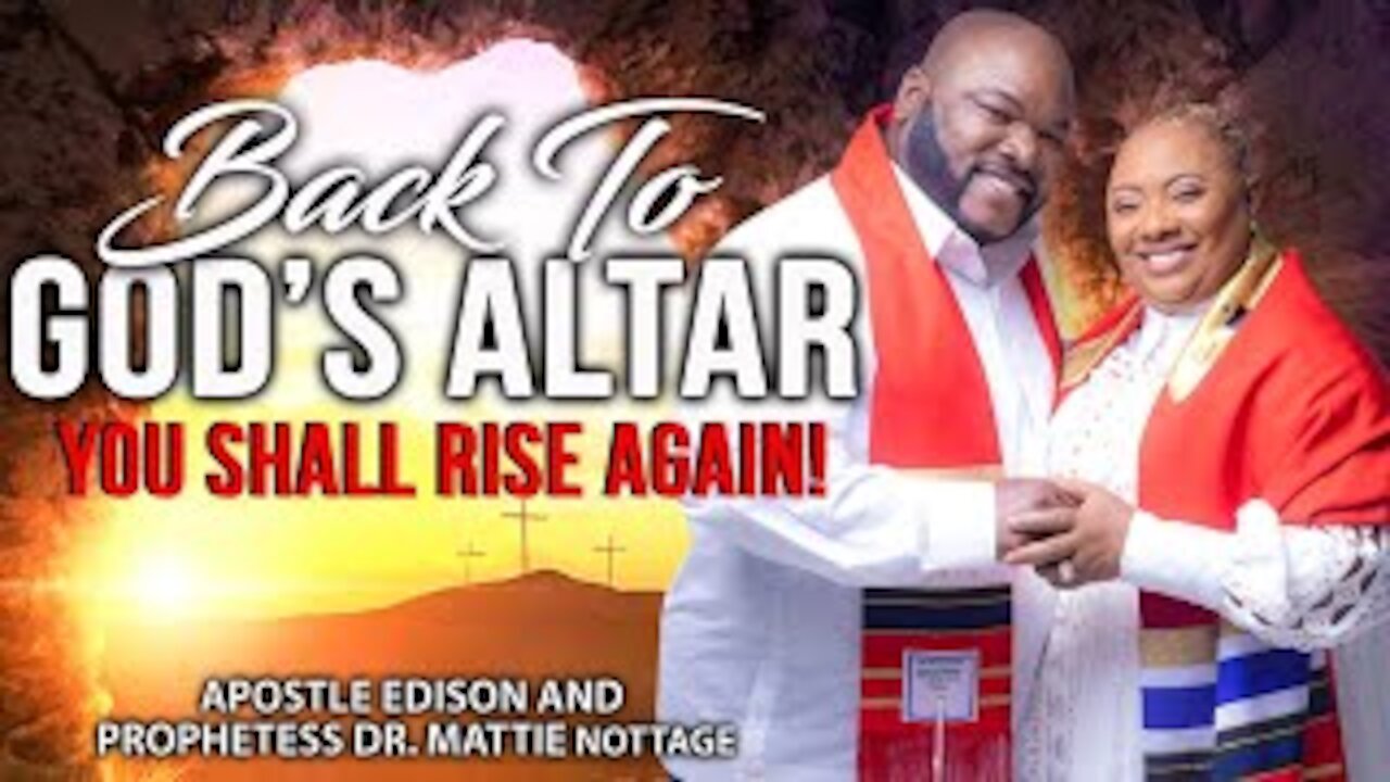 Back to The Altar: YOU SHALL Rise AGAIN! | APOSTLE EDISON & PROPHETESS MATTIE NOTTAGE