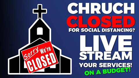 Social Distancing? How To Stream Your Church Services Online!