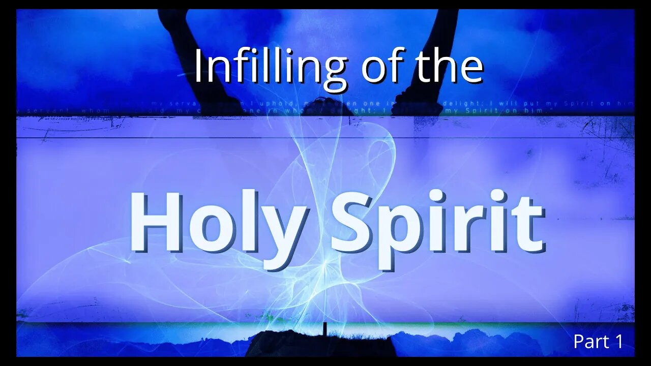 Infilling Of The Holy Spirit-Pt 1