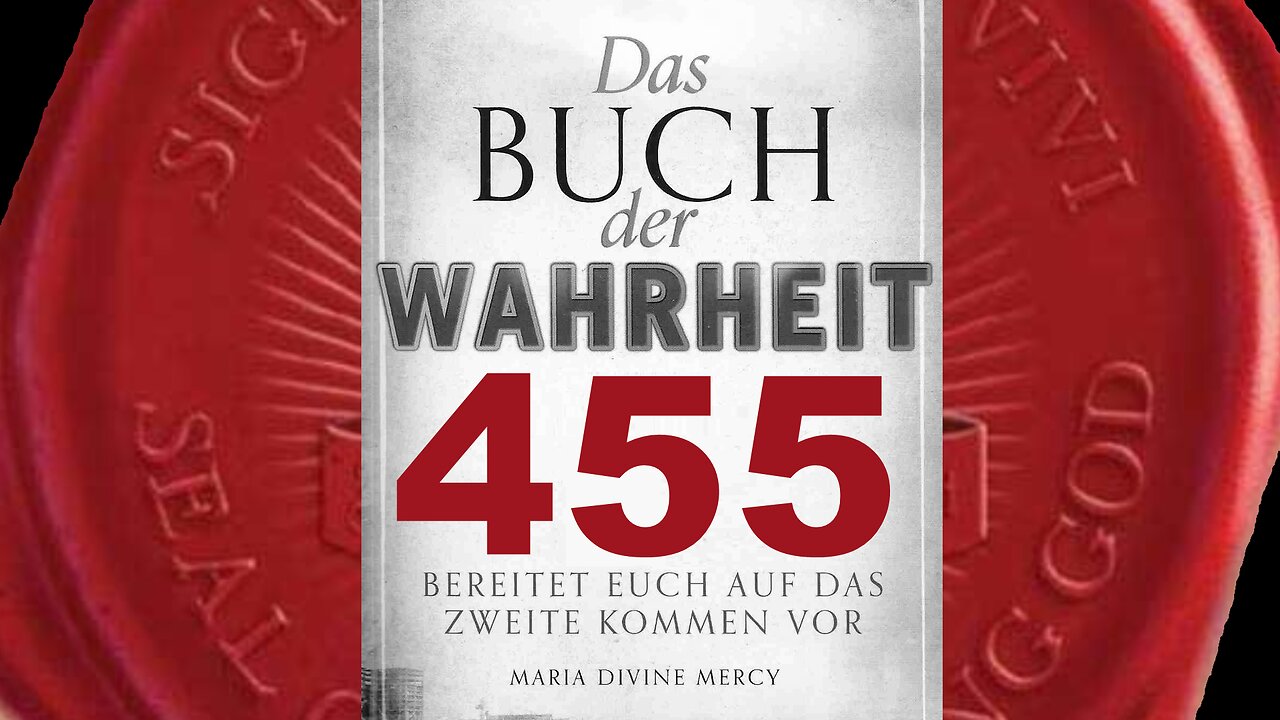 Maria: Wenn ihr in diesem Leben leidet, dann kommt ihr Meinem Sohn näher (Buch der Wahrheit Nr 455)