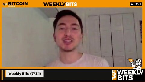 Weekly Bits (7/31) with @BranBTC!