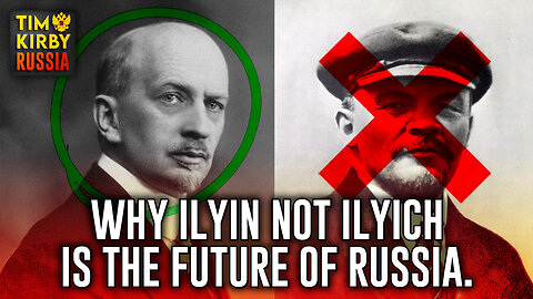 Why Putin's Beloved Ilyin, not Ilyich Lenin, is the Future of Russia!