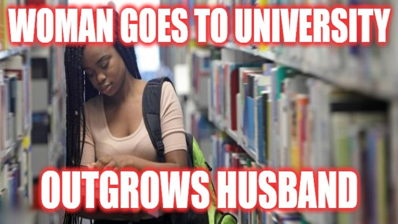 Helios Blog 212 | Woman Goes to University, Outgrows Husband on @Kevin Samuels