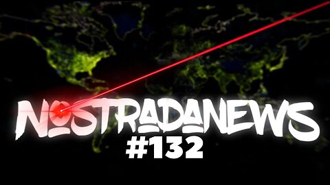 NostradaNews #132 Quelques évènements dans le monde que vous avez peut être raté