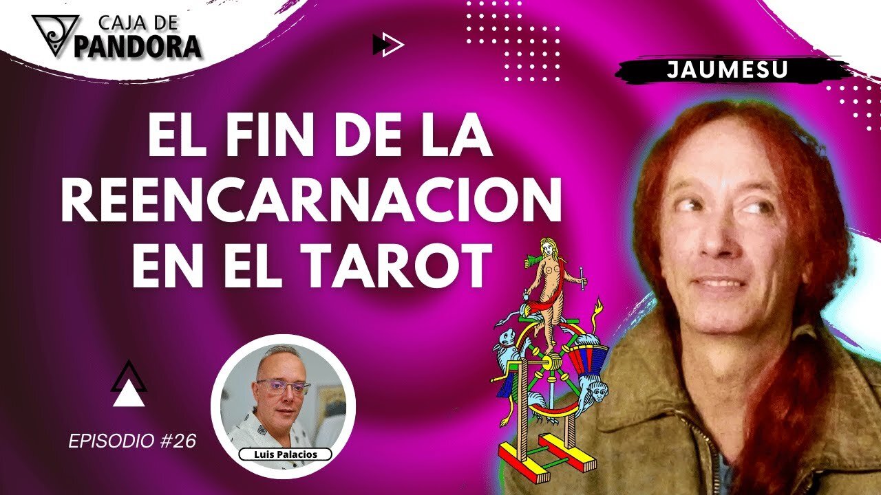 EL FIN DE LA REENCARNACION EN EL TAROT con Jaumesu