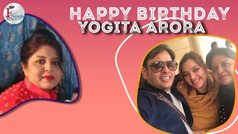 Happy Birthday to Yogita Arora Ji 🎂