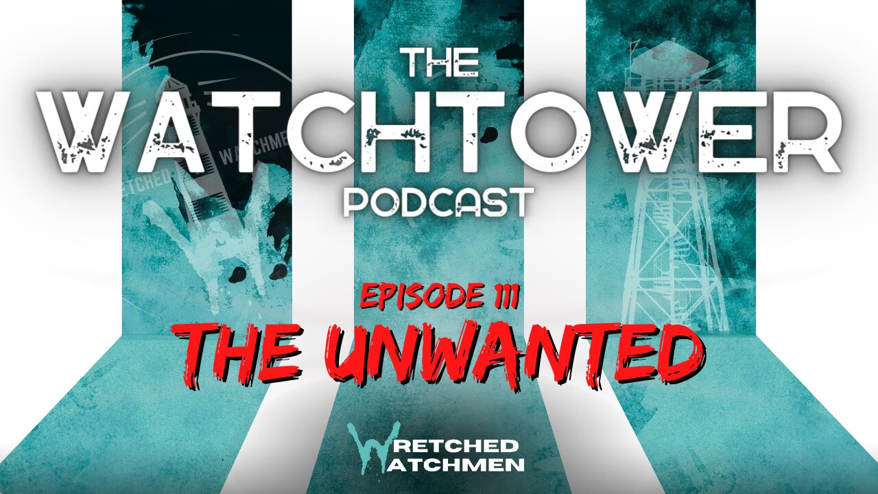 The Watchtower 6/10/23: The Unwanted