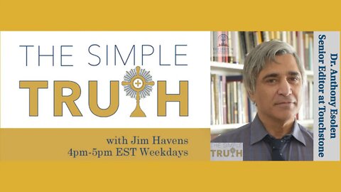 Dr. Anthony Esolen on The Simple Truth with Jim Havens - Mon, Aug. 29th, 2022