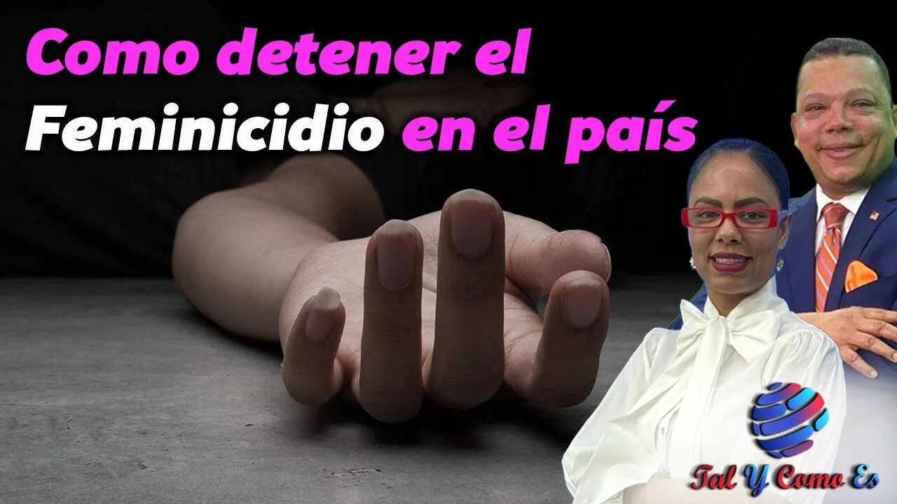 COMO DETENER EL FEMINICIDIO EN EL PAIS - TAL Y COMO ES