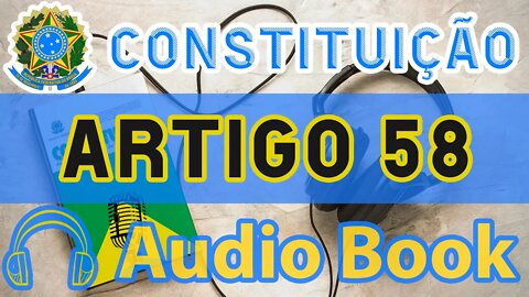 Artigo 58 DA CONSTITUIÇÃO FEDERAL - Audiobook e Lyric Video Atualizados 2022 CF 88