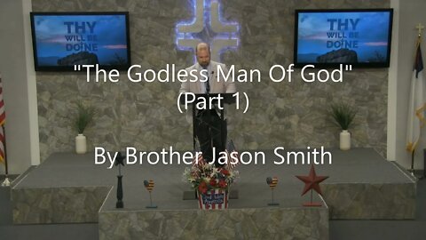 "The Godless Man Of God" (Part 1) By Brother Jason Smith