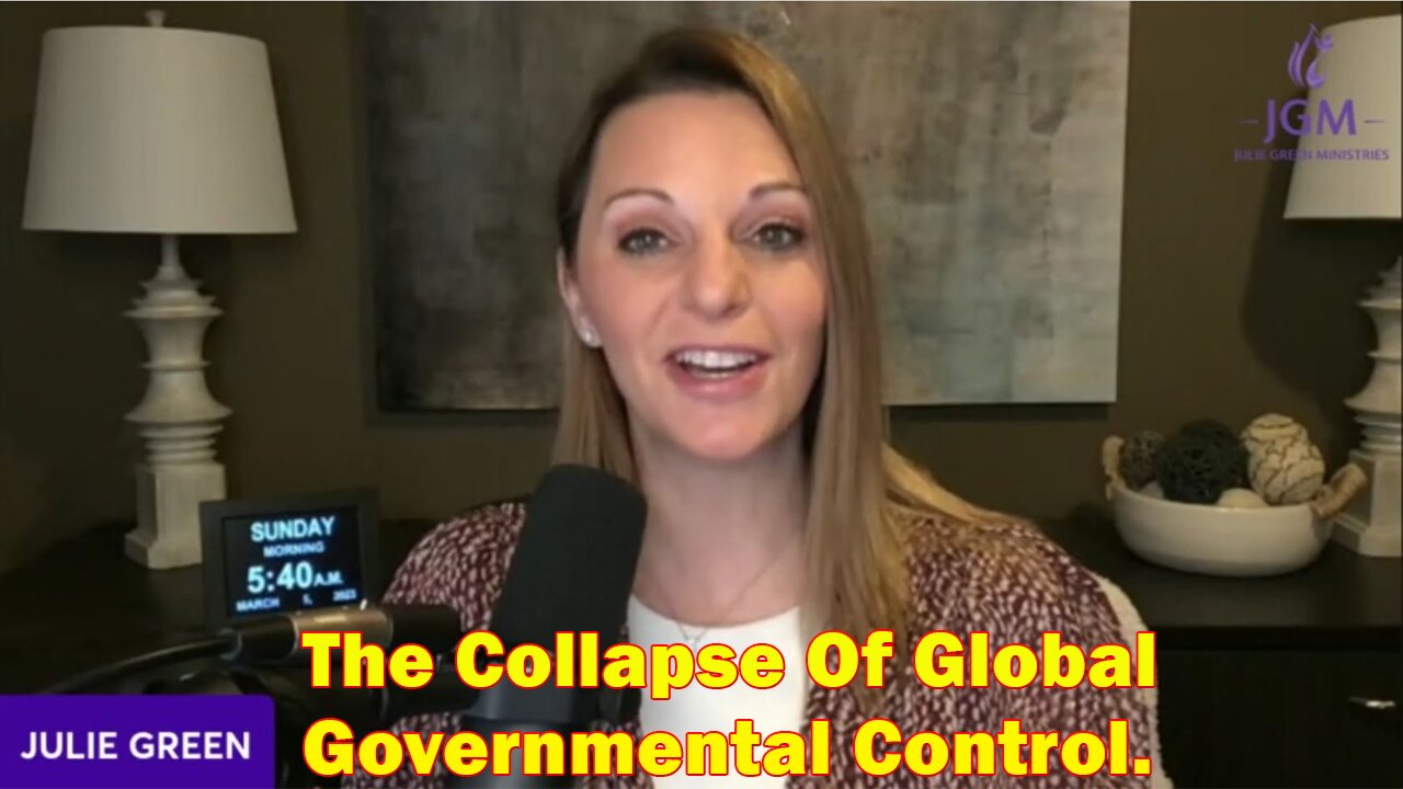 Julie Green Situation Update 3/7/23 - The Collapse Of Global Governmental Control