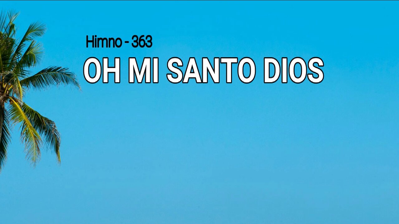 363 - Oh mi Santo Dios