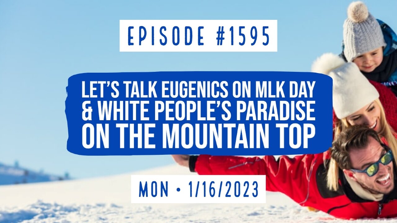 Owen Benjamin | #1595 Let's Talk Eugenics On MLK Day & White People's Paradise On The Mountain Top