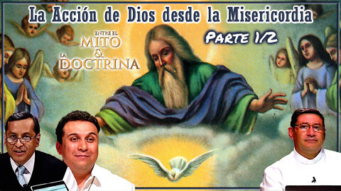 La acción de Dios desde la Misericordia (Parte 1/2) - Entre el Mito y la Doctrina