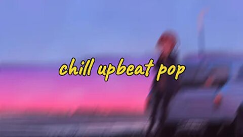 Calm Your ADHD | Chill Upbeat Pop Music