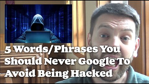 5 Words You Should Never Google To Avoid Being Hacked