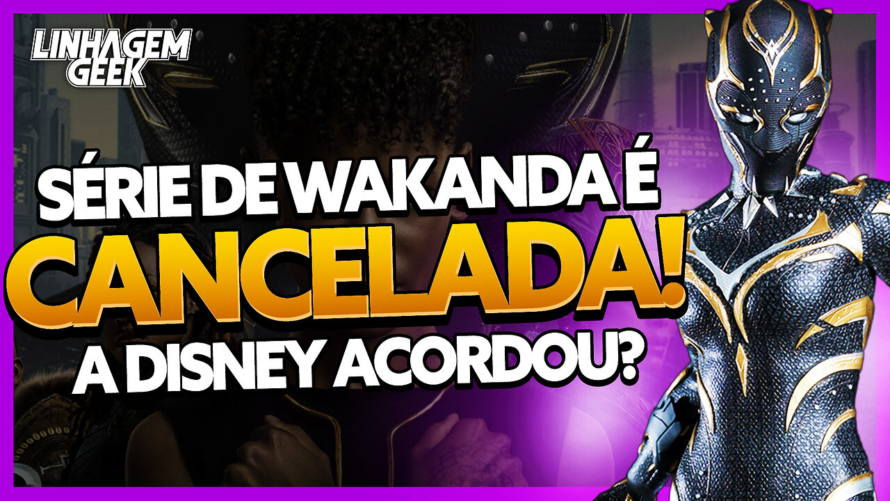 ACERTOU? DISNEY CANCELA SÉRIE DO PANTERA NEGRA