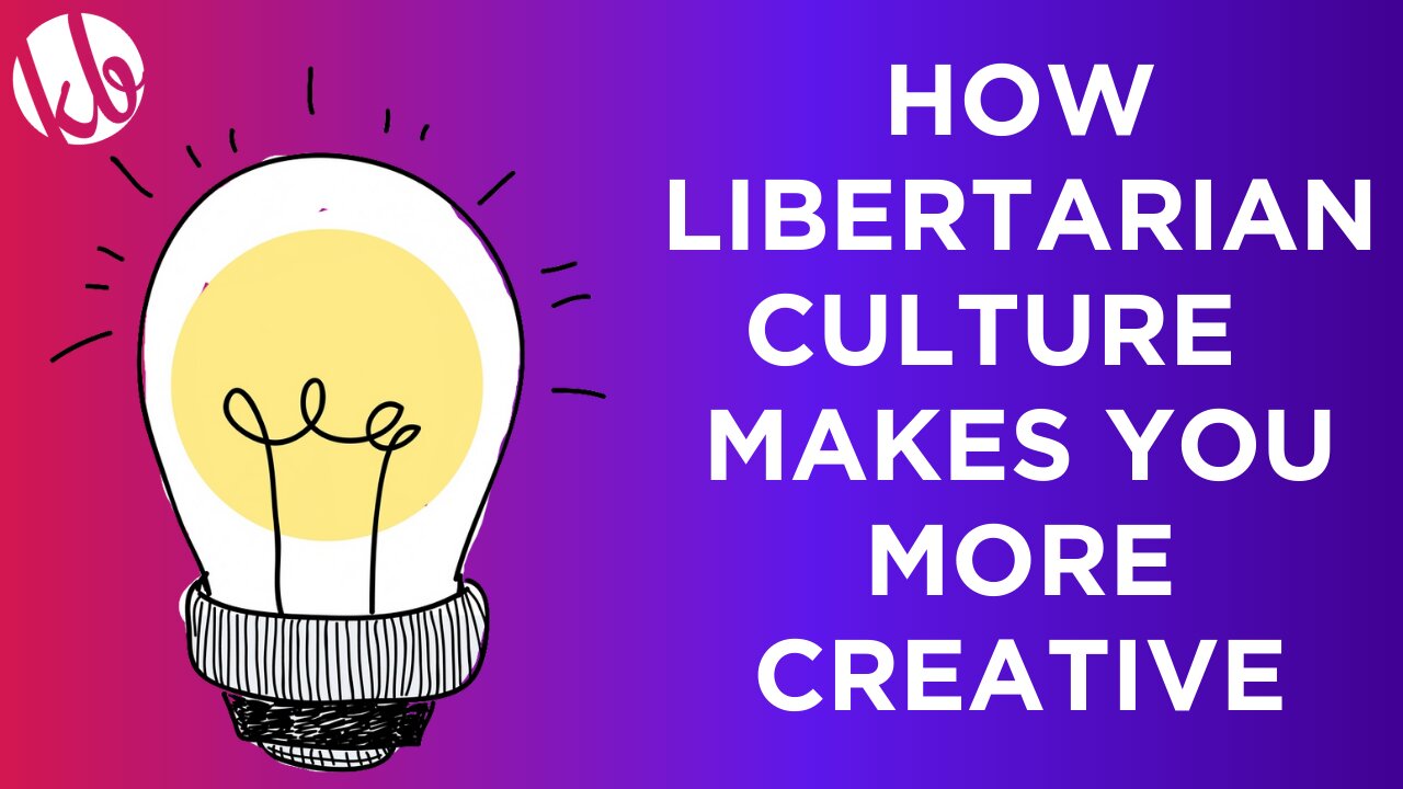 How Libertarian culture makes people more creative