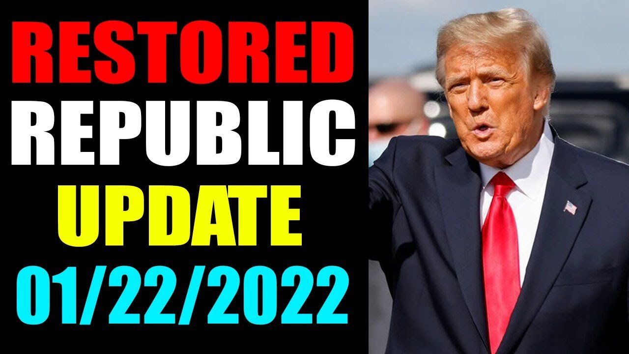 RESTORED REPUBLIC VIA A GCR UPDATE AS OF JANUARY 22, 2022