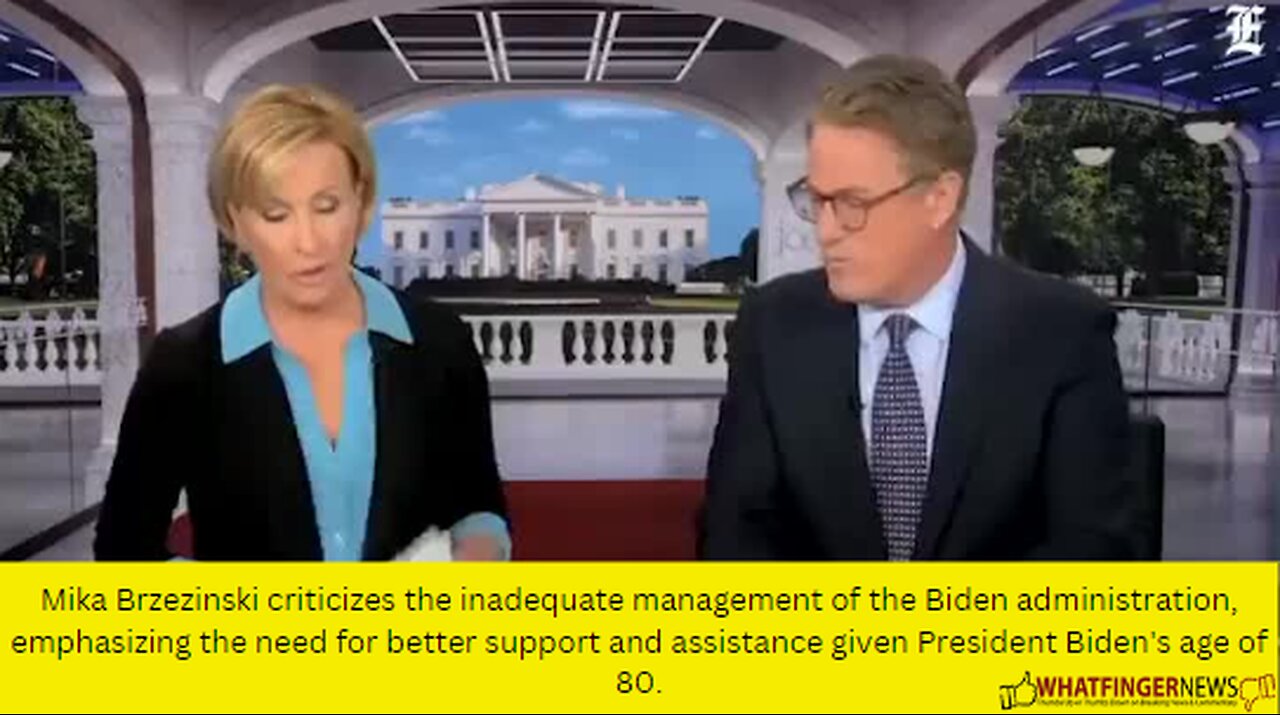 Mika Brzezinski criticizes the inadequate management of the Biden administration