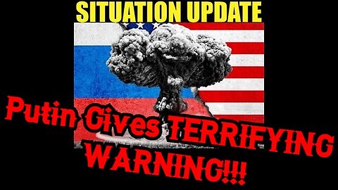 Situation Update 12.08.22 - Putin Gives TERRIFYING WARNING!!!