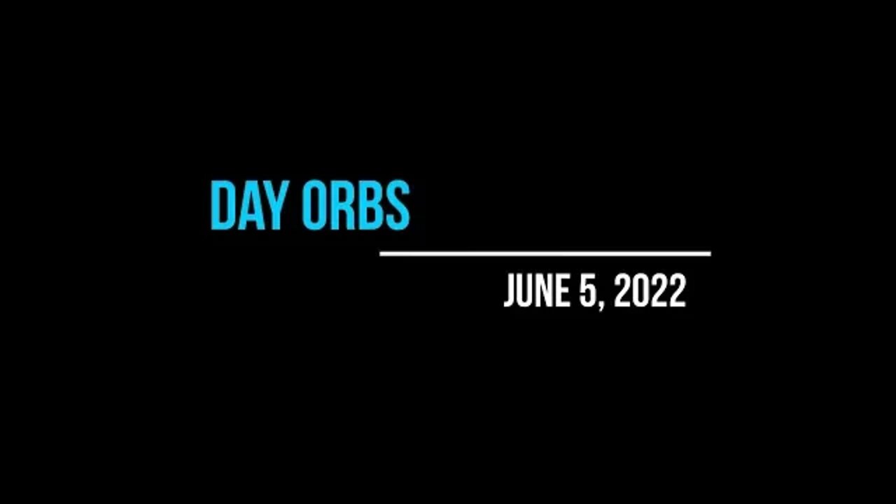 June 5, 2022 Daytime Angel Orbs & Photos