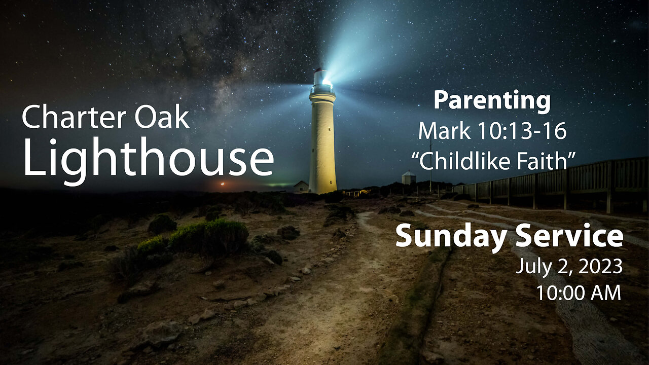 Church Service - 7-2-2023 Livestream - Mark 10:13-16 - "Childlike Faith"