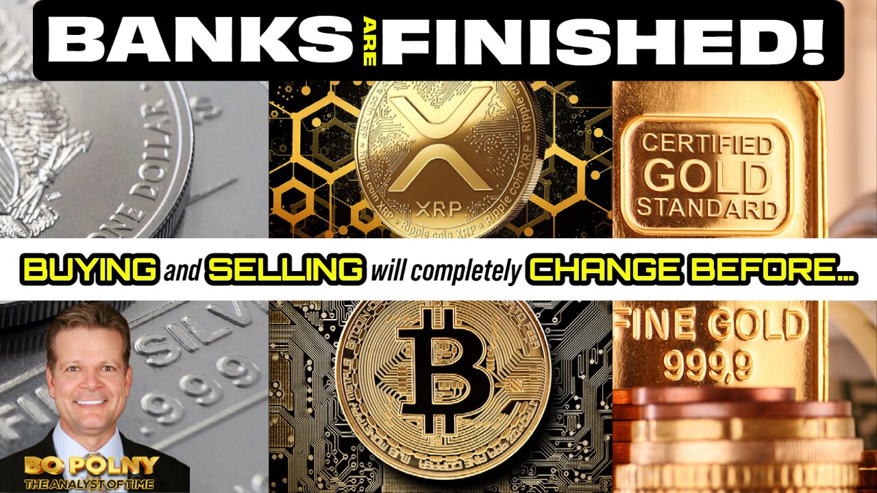 BANKS/BANKERS are FINISHED! Buying & Selling will CHANGE BEFORE... Bo Polny