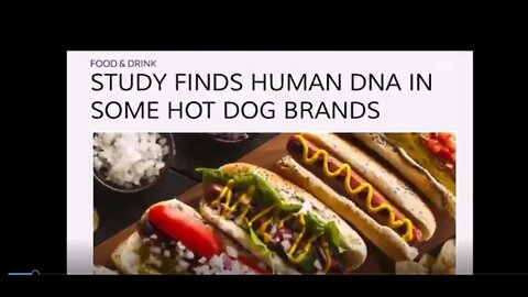 Human DNA, A finger, a tooth, they are feeding us Human flesh in hotdogs burgers etc.