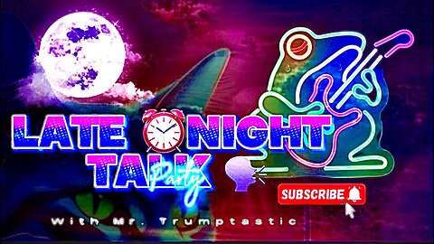 “ LATE ⏰ NIGHT PARTY TALK 🗣 “ with MR TRUMPTASTIC pt 2